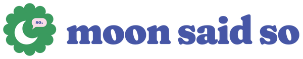 Moon Said So